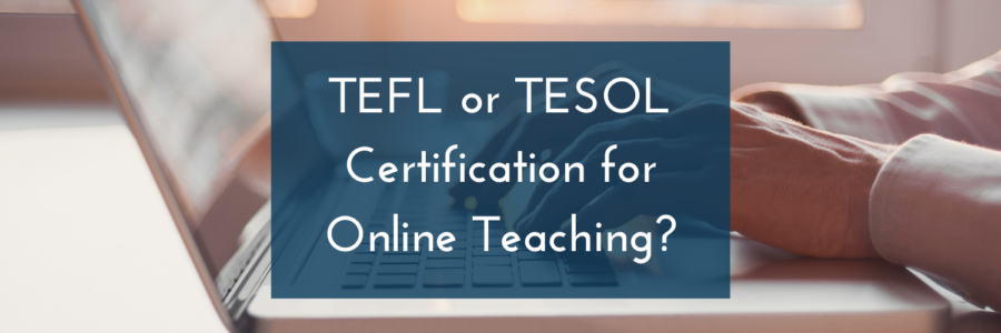 TEFL or TESOL certification for online teaching