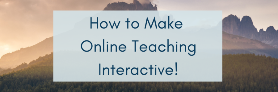 how to make online teaching interactive